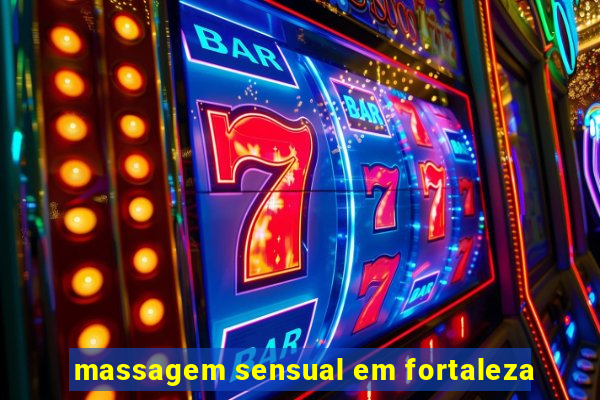 massagem sensual em fortaleza